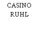 CASINO RUHL