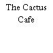 The Cactus Cafe