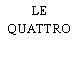 LE QUATTRO