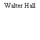 Walter Hall