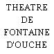 THEATRE DE FONTAINE D'OUCHE
