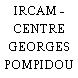 IRCAM - CENTRE GEORGES POMPIDOU
