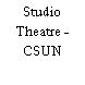 Studio Theatre - CSUN