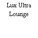 Lux Ultra Lounge