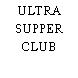 ULTRA SUPPER CLUB