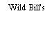 Wild Bill's