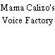Mama Calizo's Voice Factory