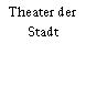 Theater der Stadt