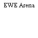 EWE Arena