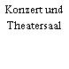 Konzert und Theatersaal