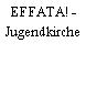 EFFATA! - Jugendkirche