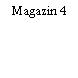 Magazin 4