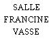 SALLE FRANCINE VASSE