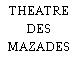 THEATRE DES MAZADES