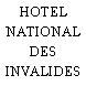 HOTEL NATIONAL DES INVALIDES