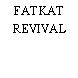 FATKAT REVIVAL