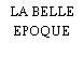 LA BELLE EPOQUE