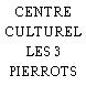 CENTRE CULTUREL LES 3 PIERROTS