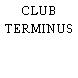 CLUB TERMINUS