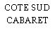 COTE SUD CABARET