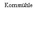 Kornmühle