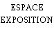 ESPACE EXPOSITION