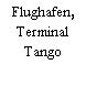 Flughafen, Terminal Tango