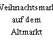 Weihnachtsmarkt auf dem Altmarkt