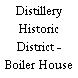 Distillery Historic District - Boiler House Restaurant