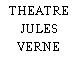 THEATRE JULES VERNE