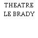 THEATRE LE BRADY