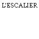 L'ESCALIER