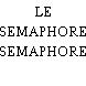 LE SEMAPHORE