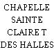 CHAPELLE SAINTE CLAIRE T DES HALLES