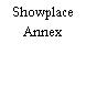 Showplace Annex