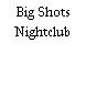 Big Shots Nightclub