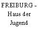 FREIBURG - Haus der Jugend