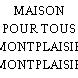 MAISON POUR TOUS MONTPLAISIR