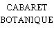 CABARET BOTANIQUE