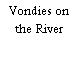 Vondies on the River
