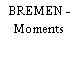 BREMEN - Moments