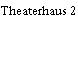 Theaterhaus 2