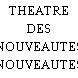 THEATRE DES NOUVEAUTES