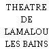 THEATRE DE LAMALOU LES BAINS