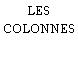 LES COLONNES