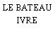 LE BATEAU IVRE