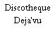 Discotheque Deja'vu