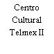 Centro Cultural Telmex II