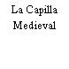 La Capilla Medieval