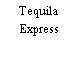 Tequila Express